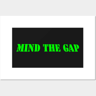 MIND THE GAP Posters and Art